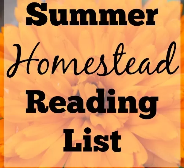 The best in summer homestead reading! | Homestead Honey
