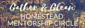 Gather & Glean Homestead Mentorship Circle