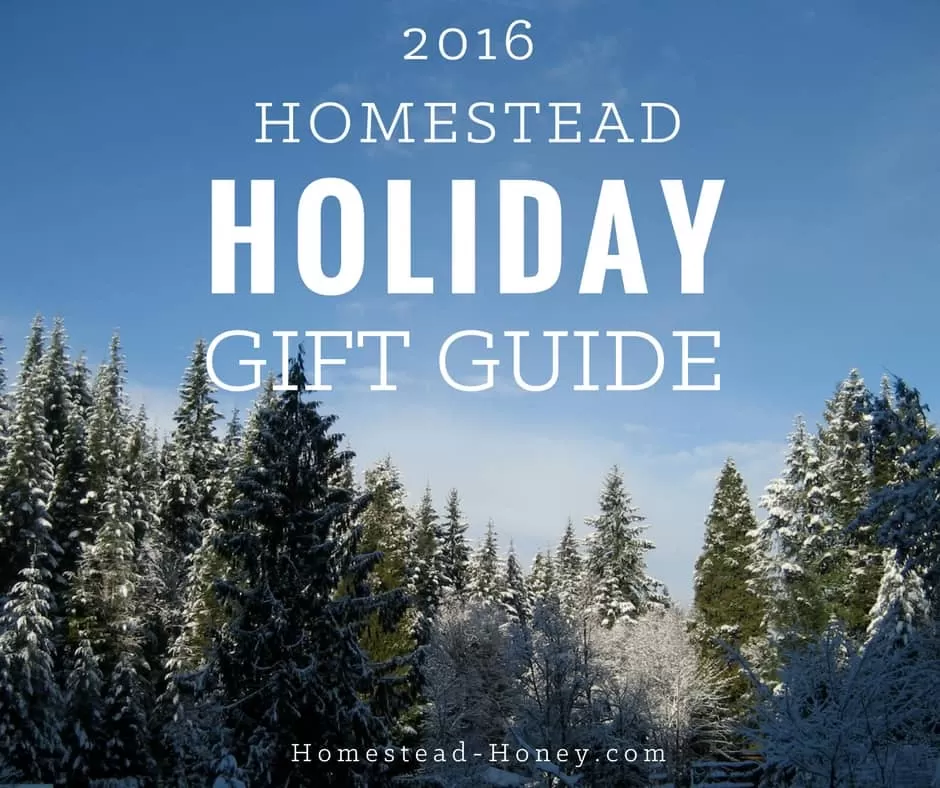 Find the perfect gift for your favorite homesteader with the 2016 Holiday Gift Guide from Homestead Honey