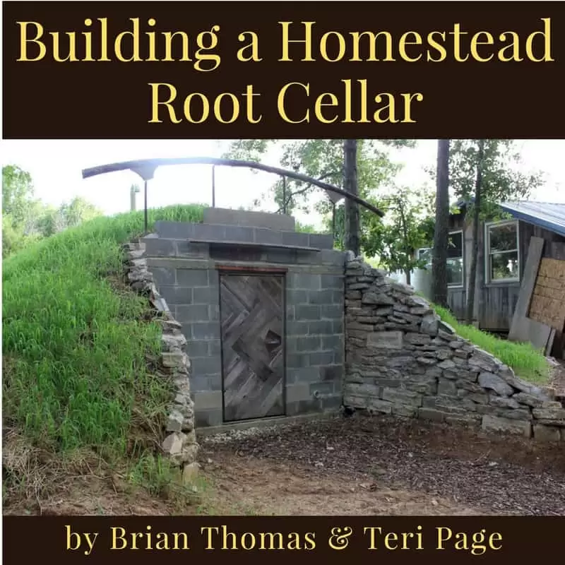 Building a Homestead Root Cellar by Brian Thomas and Teri Page