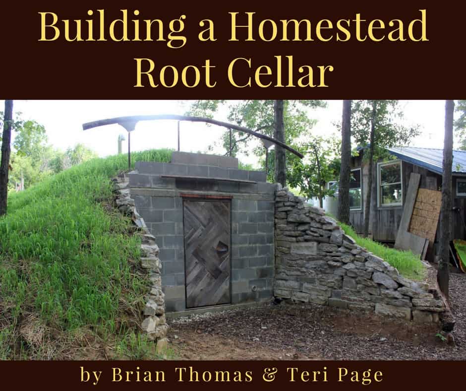Building a Homestead Root Cellar by Brian Thomas and Teri Page